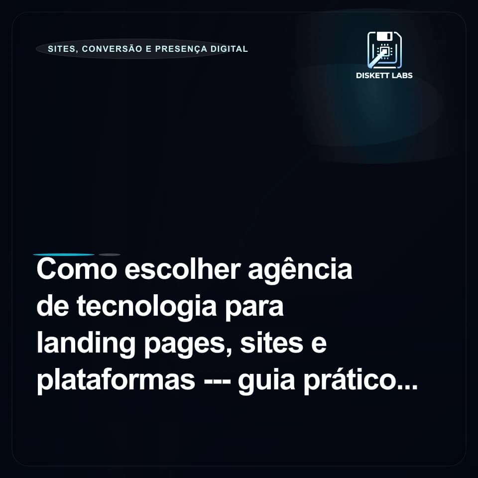 Como escolher agência de tecnologia para landing pages, sites e plataformas — guia prático