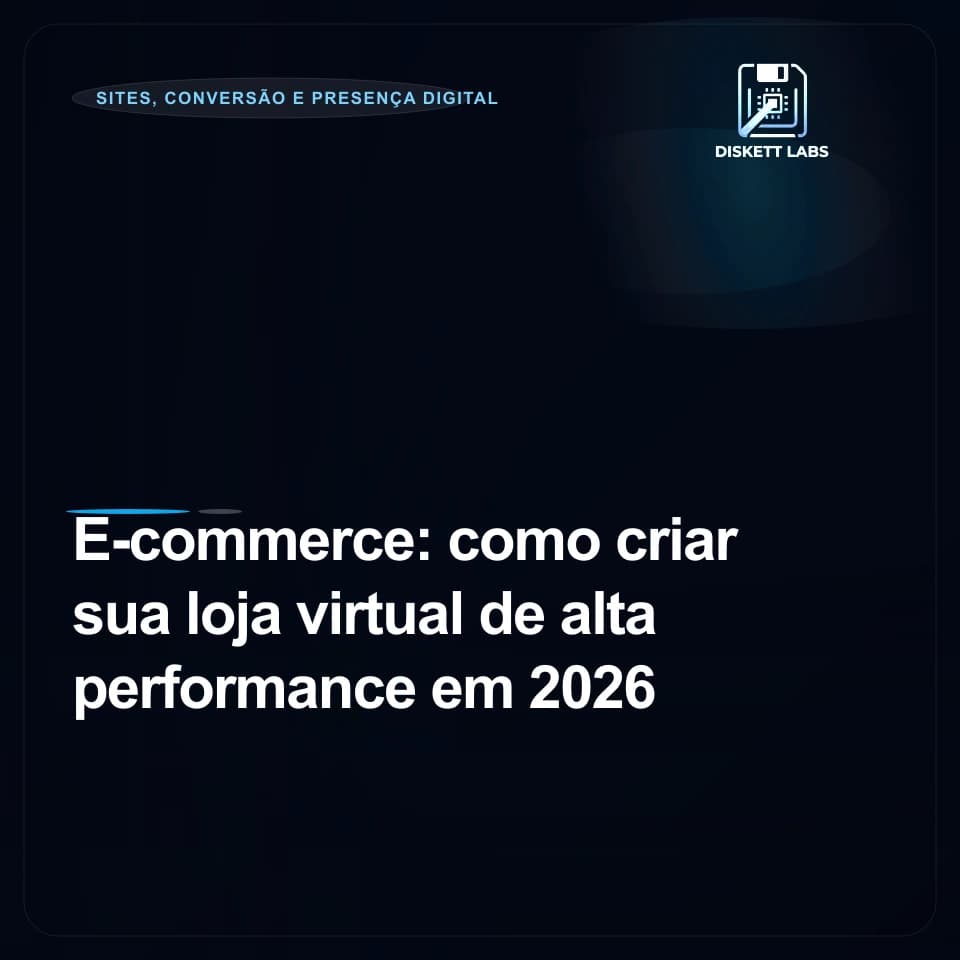 E-commerce: como criar sua loja virtual de alta performance em 2026